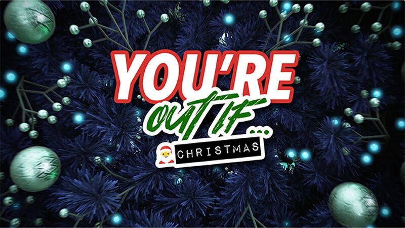 You're Out if... Christmas Edition